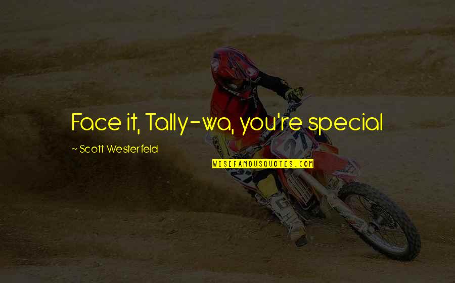 Unilever Marketing Quotes By Scott Westerfeld: Face it, Tally-wa, you're special
