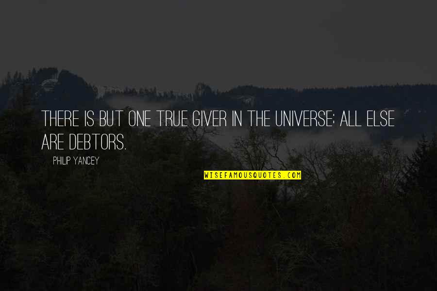 Unimaginably Painful Quotes By Philip Yancey: There is but one true Giver in the