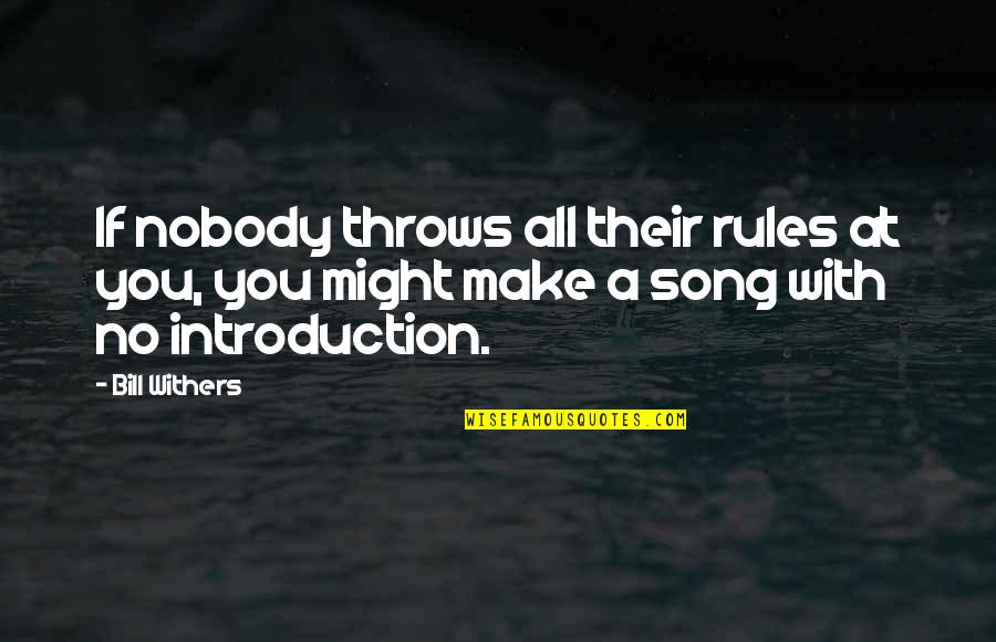 Unimagined Quotes By Bill Withers: If nobody throws all their rules at you,