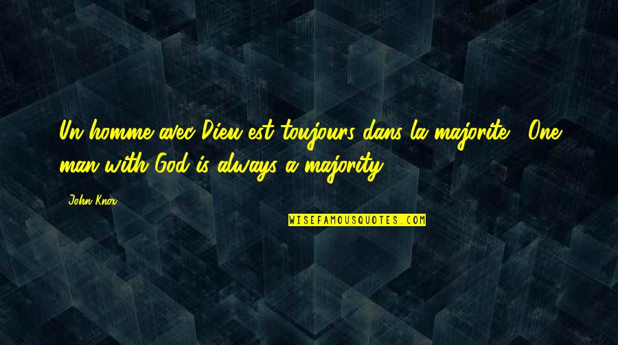 Unimpaired Quotes By John Knox: Un homme avec Dieu est toujours dans la