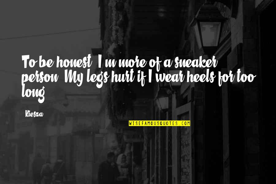 Unimpaired Quotes By Kiesza: To be honest, I'm more of a sneaker