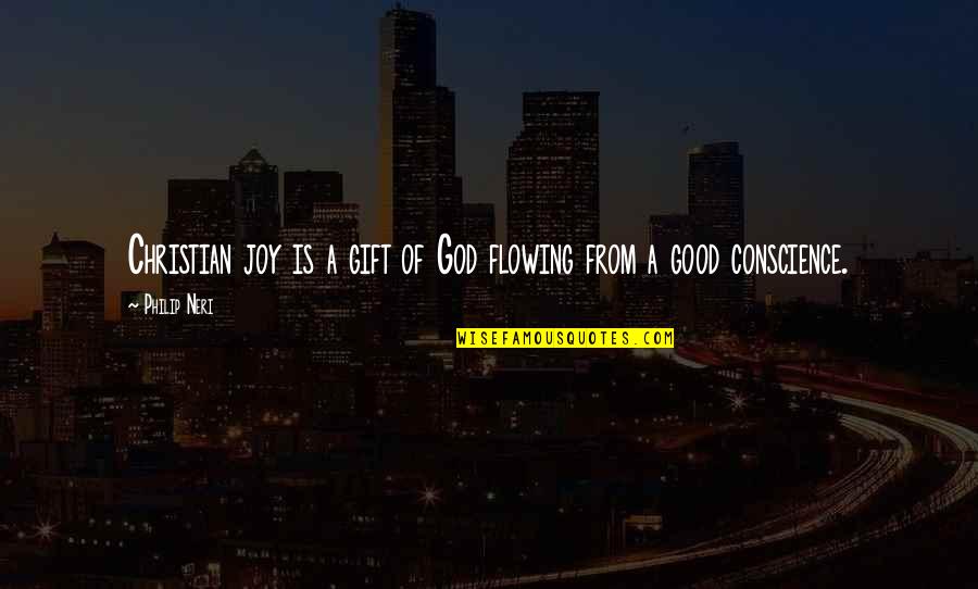 Unimpeachable Antonym Quotes By Philip Neri: Christian joy is a gift of God flowing