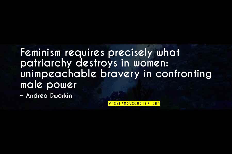 Unimpeachable Quotes By Andrea Dworkin: Feminism requires precisely what patriarchy destroys in women: Unimpeachable Quotes By Andrea Dworkin: Feminism requires precisely what patriarchy destroys in women: