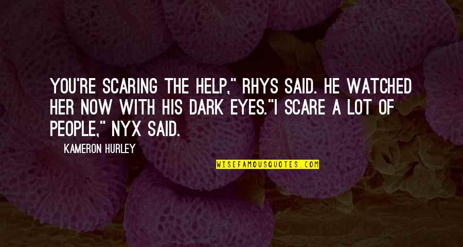 Unimpeachable Quotes By Kameron Hurley: You're scaring the help," Rhys said. He watched Unimpeachable Quotes By Kameron Hurley: You're scaring the help," Rhys said. He watched
