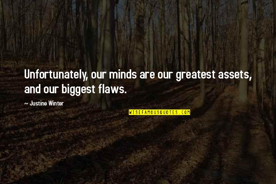 Unimplemented Pure Quotes By Justine Winter: Unfortunately, our minds are our greatest assets, and