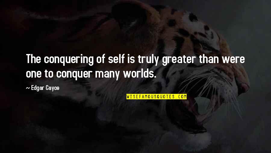 Unimpressive Thesaurus Quotes By Edgar Cayce: The conquering of self is truly greater than
