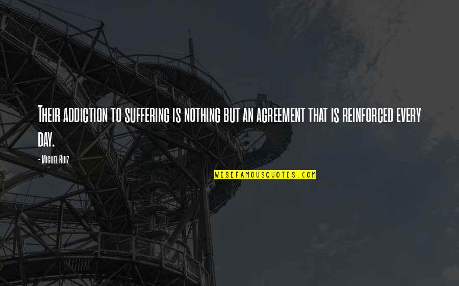 Unimpressive Thesaurus Quotes By Miguel Ruiz: Their addiction to suffering is nothing but an