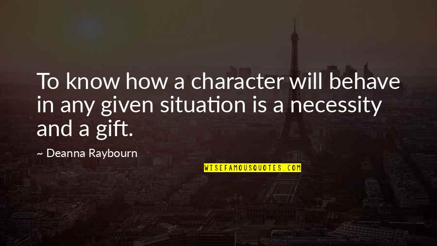 Unindo Logo Quotes By Deanna Raybourn: To know how a character will behave in Unindo Logo Quotes By Deanna Raybourn: To know how a character will behave in