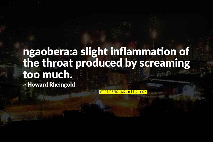 Unindo Logo Quotes By Howard Rheingold: ngaobera:a slight inflammation of the throat produced by Unindo Logo Quotes By Howard Rheingold: ngaobera:a slight inflammation of the throat produced by