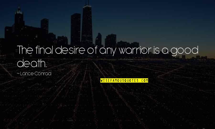 Unindo Logo Quotes By Lance Conrad: The final desire of any warrior is a Unindo Logo Quotes By Lance Conrad: The final desire of any warrior is a