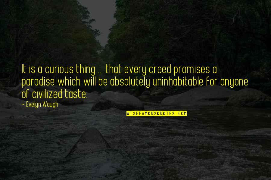 Uninhabitable Quotes By Evelyn Waugh: It is a curious thing ... that every