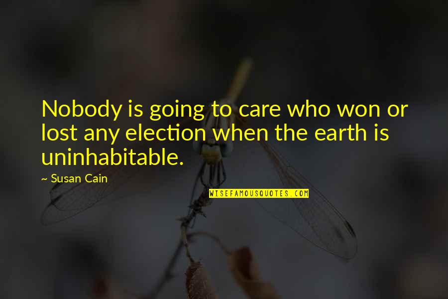 Uninhabitable Quotes By Susan Cain: Nobody is going to care who won or