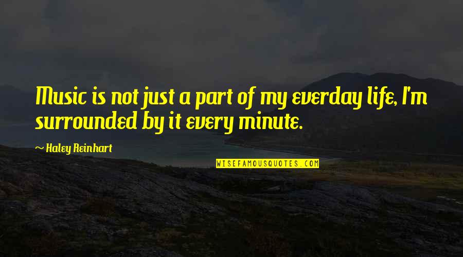 Uninhibited Tapas Quotes By Haley Reinhart: Music is not just a part of my