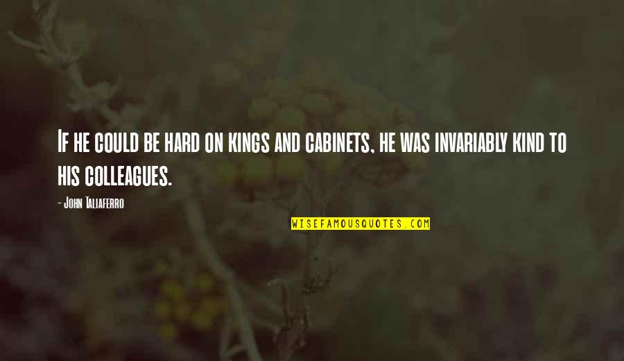 Uninhibitedness Quotes By John Taliaferro: If he could be hard on kings and