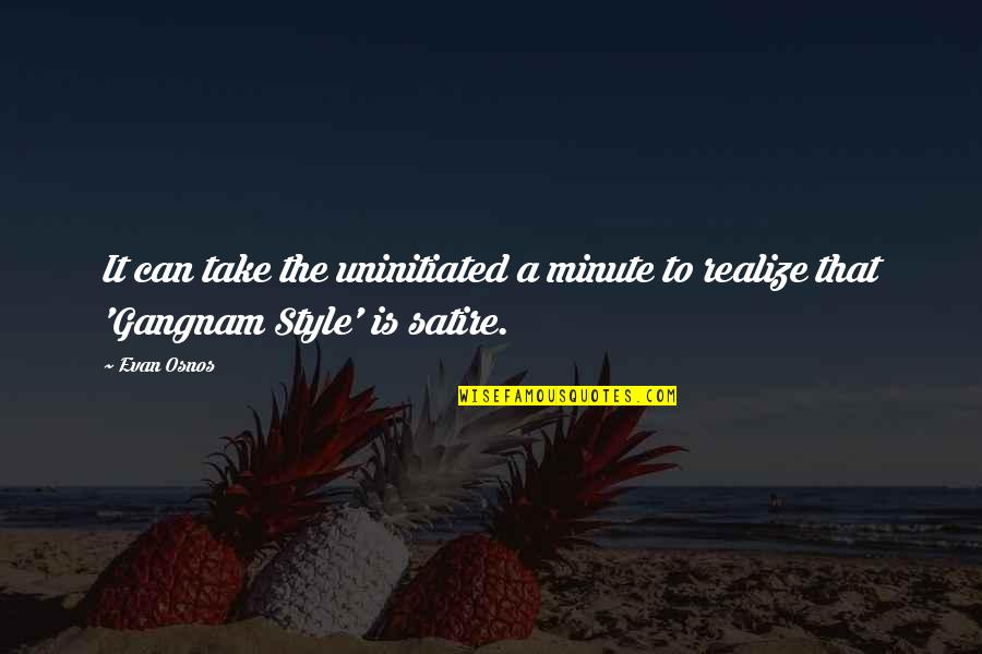 Uninitiated Quotes By Evan Osnos: It can take the uninitiated a minute to