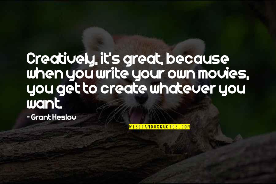 Uninspected Passenger Quotes By Grant Heslov: Creatively, it's great, because when you write your