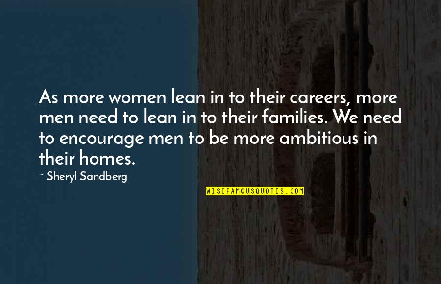 Uninsurable Houses Quotes By Sheryl Sandberg: As more women lean in to their careers,