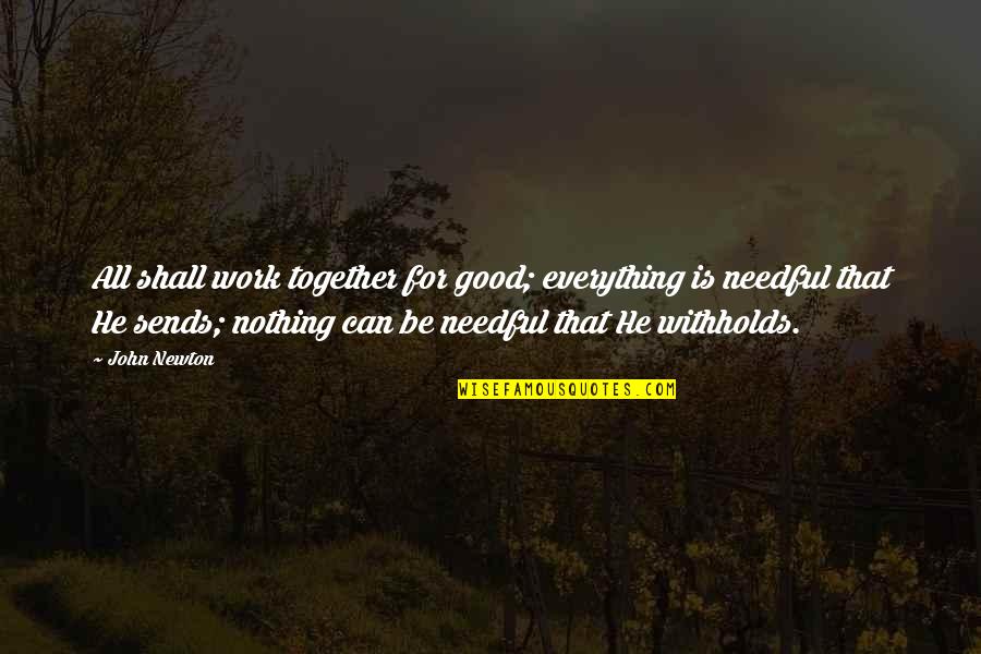 Uninterest Quotes By John Newton: All shall work together for good; everything is