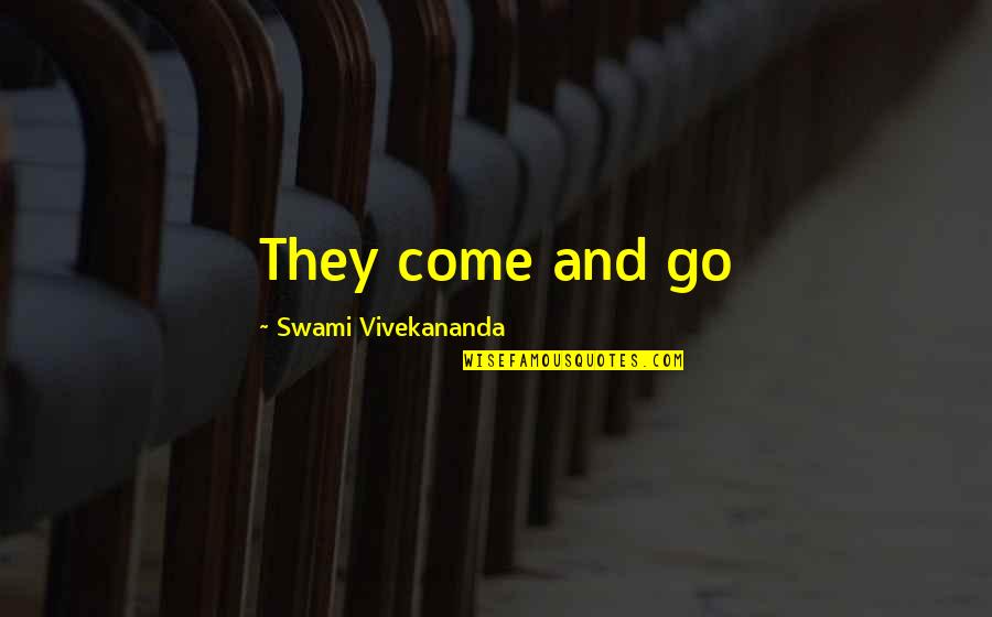 Uninvolved Quotes By Swami Vivekananda: They come and go