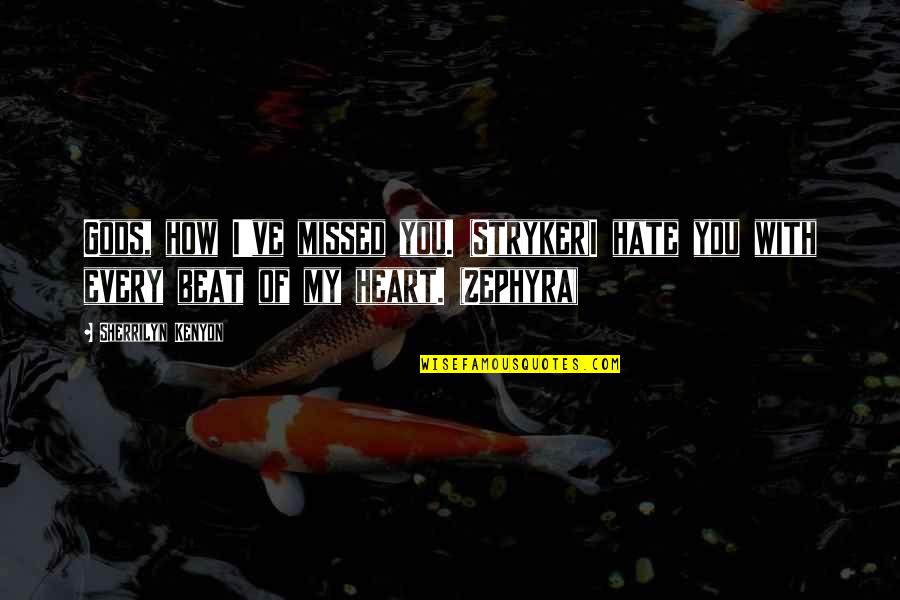 Union Abraham Lincoln Quotes By Sherrilyn Kenyon: Gods, how I've missed you. (Stryker)I hate you