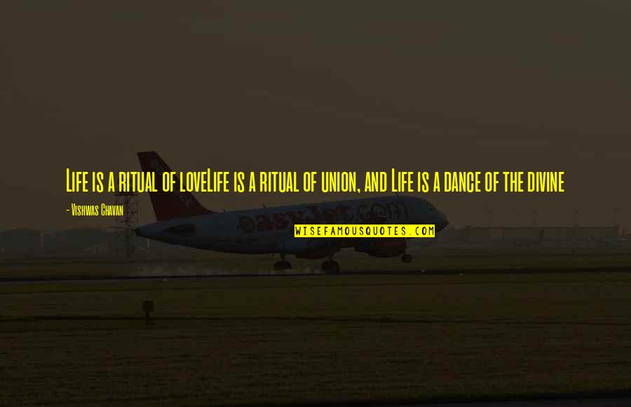 Union And Love Quotes By Vishwas Chavan: Life is a ritual of loveLife is a Union And Love Quotes By Vishwas Chavan: Life is a ritual of loveLife is a