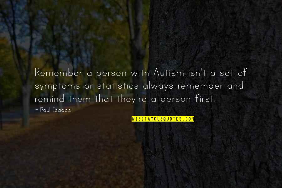 Union Bank Quotes By Paul Isaacs: Remember a person with Autism isn't a set