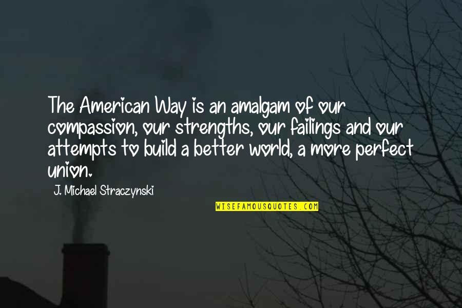 Union J Quotes By J. Michael Straczynski: The American Way is an amalgam of our