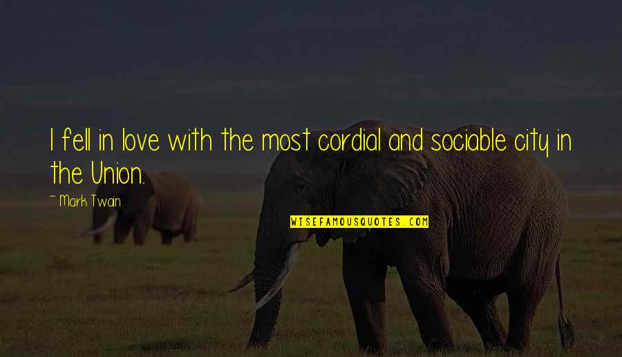 Union J Quotes By Mark Twain: I fell in love with the most cordial