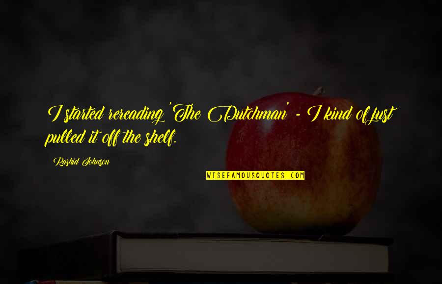 Union Steward Quotes By Rashid Johnson: I started rereading 'The Dutchman' - I kind