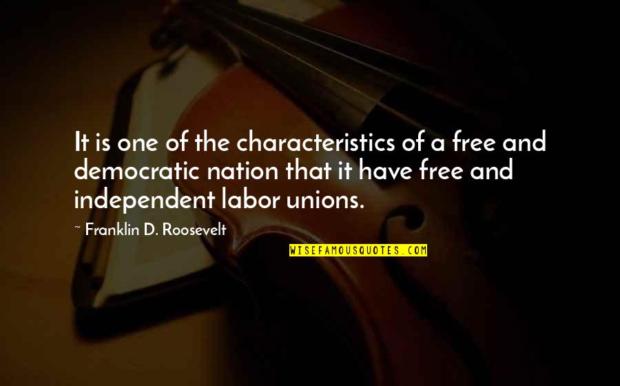 Unions Quotes By Franklin D. Roosevelt: It is one of the characteristics of a