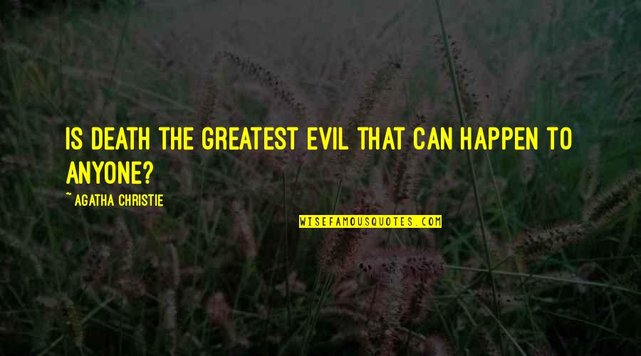 Unique And Beautiful Girl Quotes By Agatha Christie: Is death the greatest evil that can happen Unique And Beautiful Girl Quotes By Agatha Christie: Is death the greatest evil that can happen