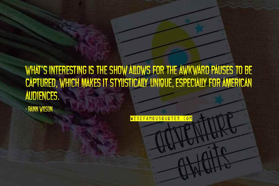 Unique And Interesting Quotes By Rainn Wilson: What's interesting is the show allows for the