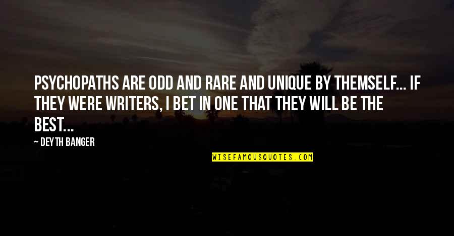 Unique And Rare Quotes By Deyth Banger: Psychopaths are odd and rare and unique by Unique And Rare Quotes By Deyth Banger: Psychopaths are odd and rare and unique by