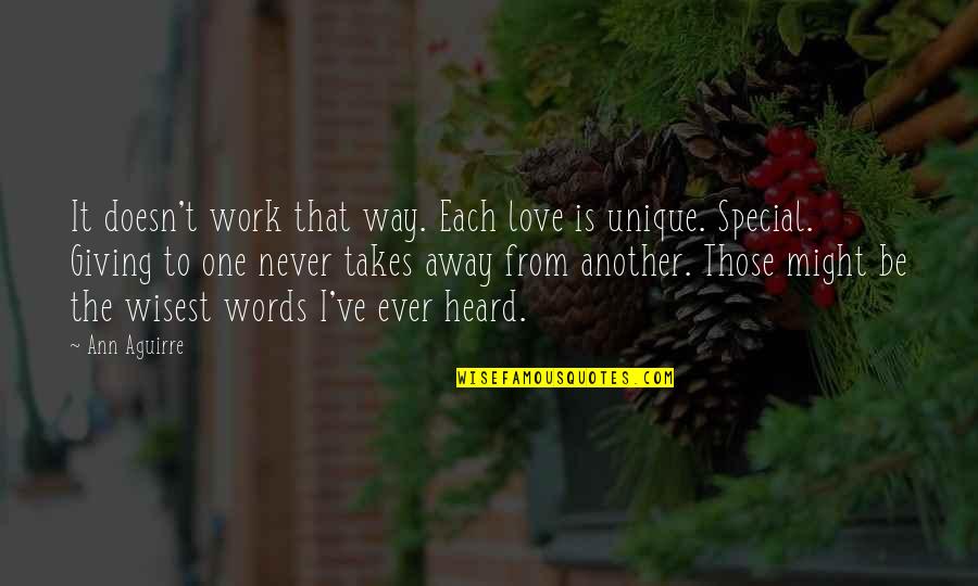 Unique And Special Quotes By Ann Aguirre: It doesn't work that way. Each love is