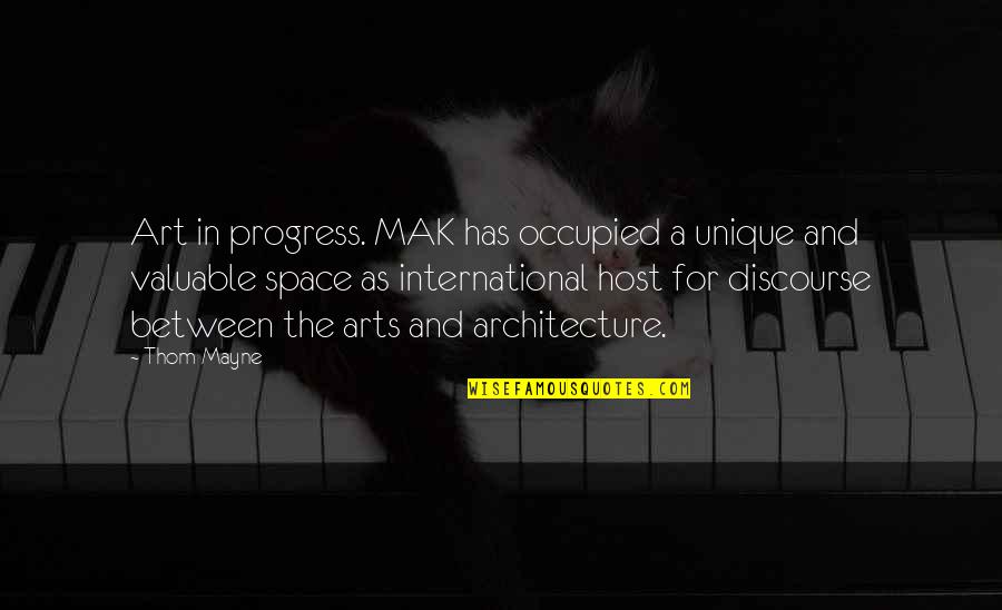 Unique Art Quotes By Thom Mayne: Art in progress. MAK has occupied a unique
