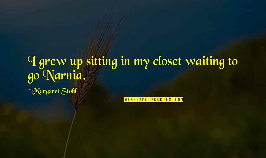Unique Astrology Quotes By Margaret Stohl: I grew up sitting in my closet waiting Unique Astrology Quotes By Margaret Stohl: I grew up sitting in my closet waiting