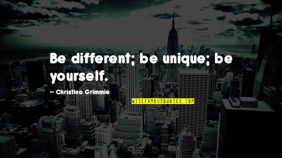 Unique Being Quotes By Christina Grimmie: Be different; be unique; be yourself.