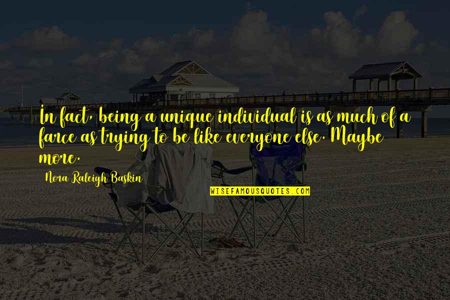 Unique Being Quotes By Nora Raleigh Baskin: In fact, being a unique individual is as