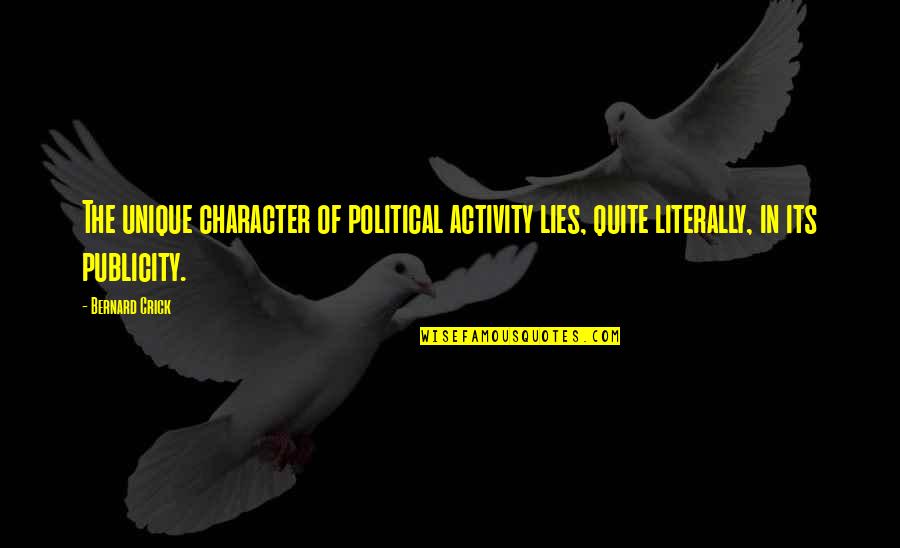 Unique Character Quotes By Bernard Crick: The unique character of political activity lies, quite