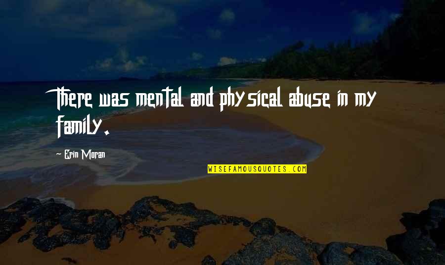 Unique Diamond Quotes By Erin Moran: There was mental and physical abuse in my