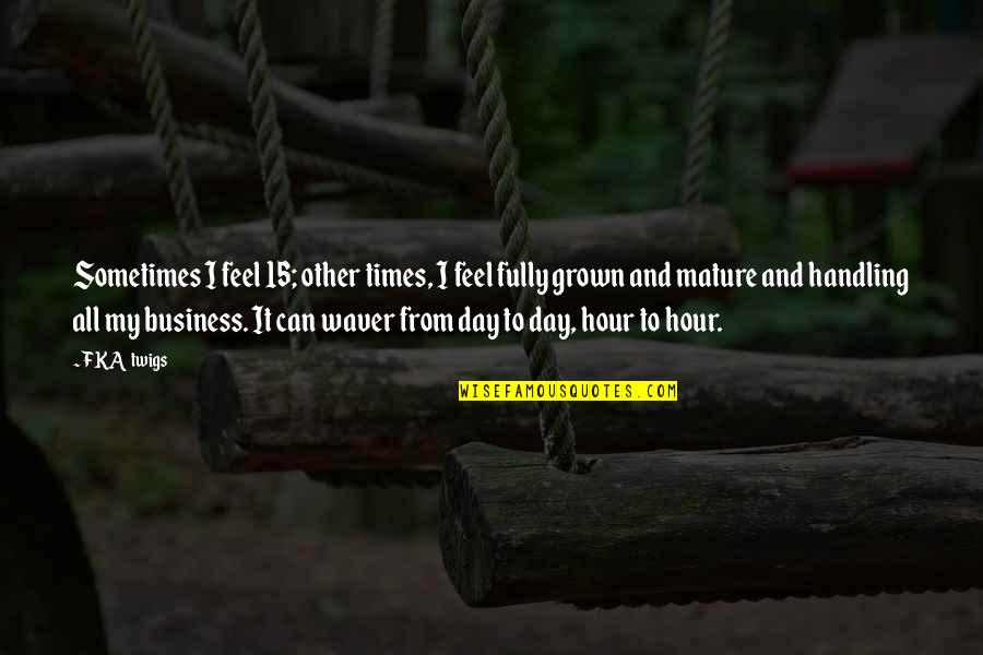 Unique Good Morning Quotes By FKA Twigs: Sometimes I feel 15; other times, I feel Unique Good Morning Quotes By FKA Twigs: Sometimes I feel 15; other times, I feel
