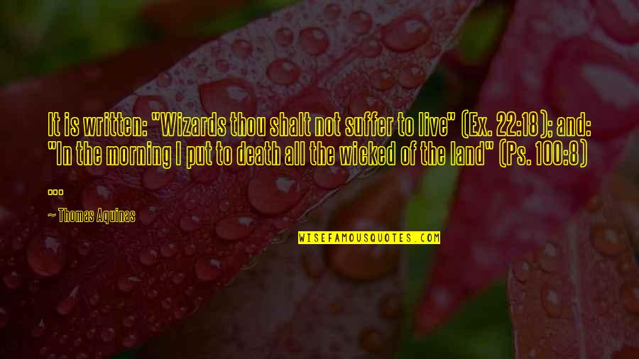 Unique Good Morning Quotes By Thomas Aquinas: It is written: "Wizards thou shalt not suffer Unique Good Morning Quotes By Thomas Aquinas: It is written: "Wizards thou shalt not suffer