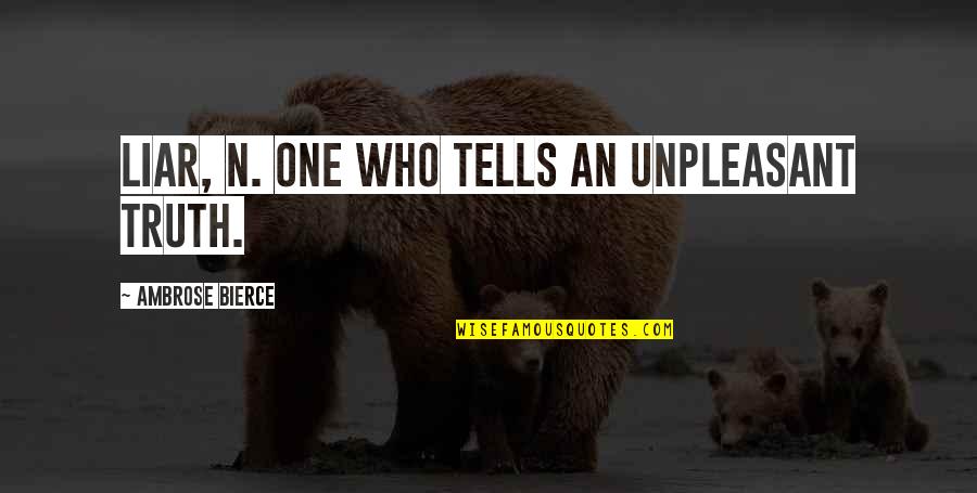 Unique Identity Quotes By Ambrose Bierce: LIAR, n. One who tells an unpleasant truth. Unique Identity Quotes By Ambrose Bierce: LIAR, n. One who tells an unpleasant truth.