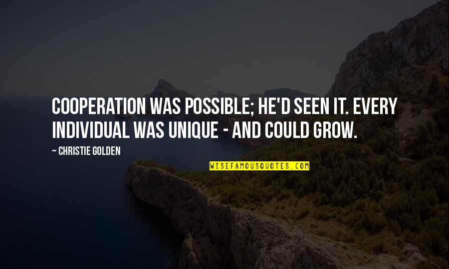 Unique Individual Quotes By Christie Golden: Cooperation was possible; he'd seen it. Every individual