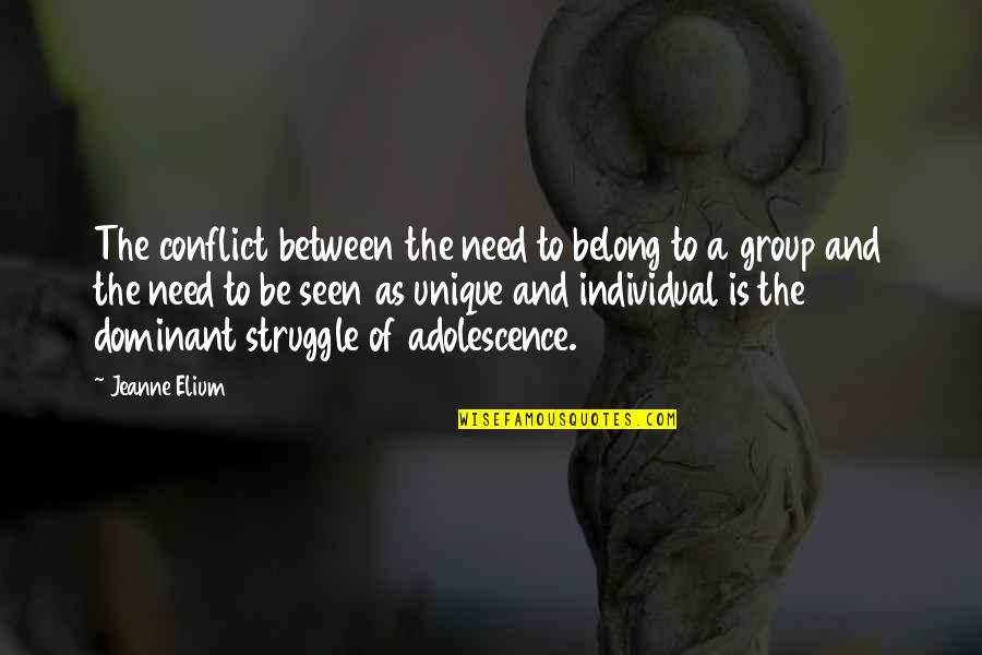 Unique Individual Quotes By Jeanne Elium: The conflict between the need to belong to