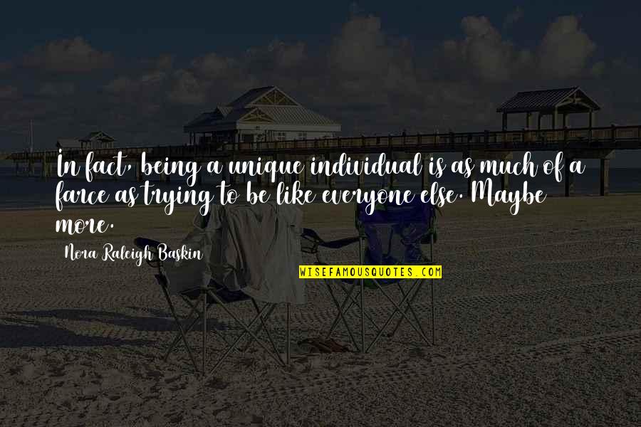 Unique Individual Quotes By Nora Raleigh Baskin: In fact, being a unique individual is as