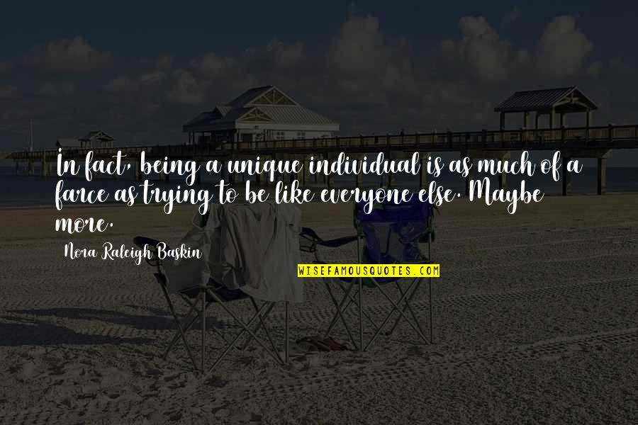 Unique Individuality Quotes By Nora Raleigh Baskin: In fact, being a unique individual is as Unique Individuality Quotes By Nora Raleigh Baskin: In fact, being a unique individual is as