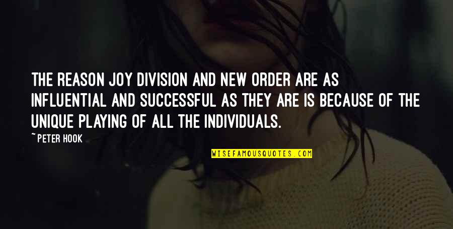 Unique Individuals Quotes By Peter Hook: The reason Joy Division and New Order are