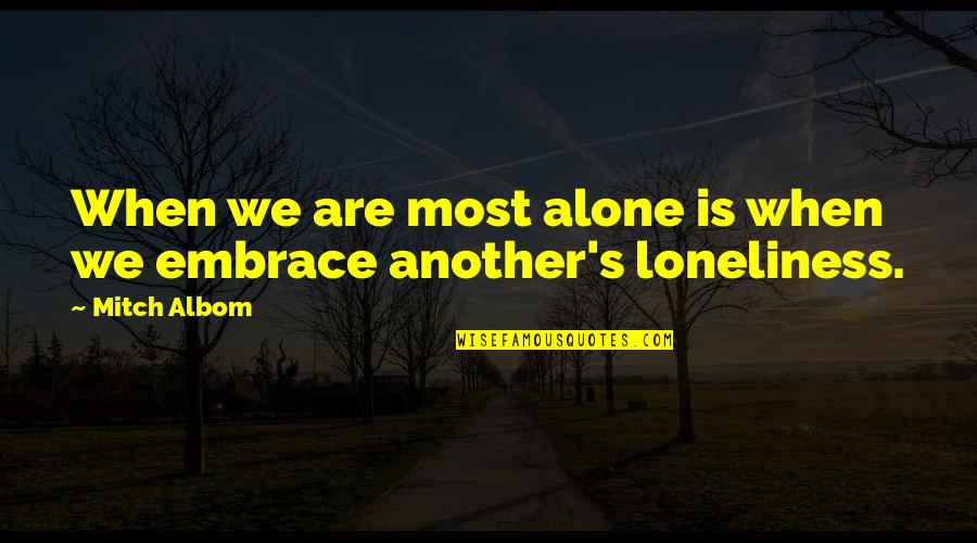 Unique Koozie Quotes By Mitch Albom: When we are most alone is when we