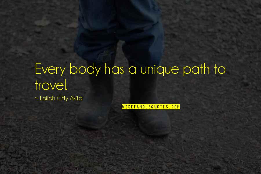 Unique Life Quotes By Lailah Gifty Akita: Every body has a unique path to travel. Unique Life Quotes By Lailah Gifty Akita: Every body has a unique path to travel.